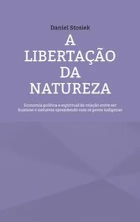 Stosiek |  A libertação da natureza | eBook | Sack Fachmedien