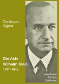 Sigrist |  Die Akte Wilhelm Klein 1887-1948 | eBook | Sack Fachmedien