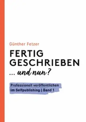Fetzer |  Fertig geschrieben... und nun? | eBook | Sack Fachmedien
