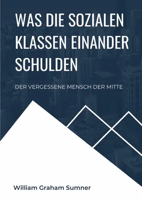 Sumner |  Was die sozialen Klassen einander schulden | eBook | Sack Fachmedien