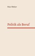 Weber |  Politik als Beruf | eBook | Sack Fachmedien