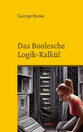 Boole |  Das Boolesche Logik-Kalkül | eBook | Sack Fachmedien