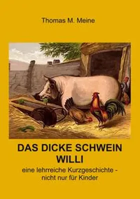 Meine |  Das dicke Schwein Willi | Buch |  Sack Fachmedien
