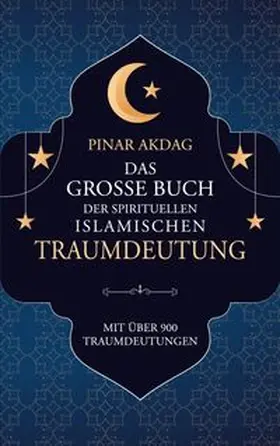 Akdag |  Das große Buch der spirituellen islamischen Traumdeutung | Buch |  Sack Fachmedien