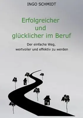 Schmidt |  Erfolgreicher und glücklicher im Beruf | eBook | Sack Fachmedien