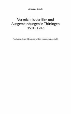 Schulz | Verzeichnis der Ein- und Ausgemeindungen in Thüringen 1920-1945 | E-Book | sack.de