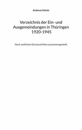 Schulz | Verzeichnis der Ein- und Ausgemeindungen in Thüringen 1920-1945 | E-Book | sack.de