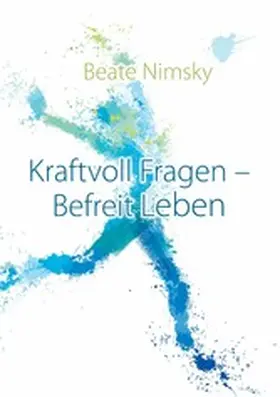 Nimsky |  Kraftvoll Fragen - Befreit Leben | eBook | Sack Fachmedien