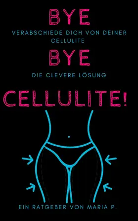 P. |  Verabschiede dich von deiner Cellulite: die clevere Lösung | eBook | Sack Fachmedien
