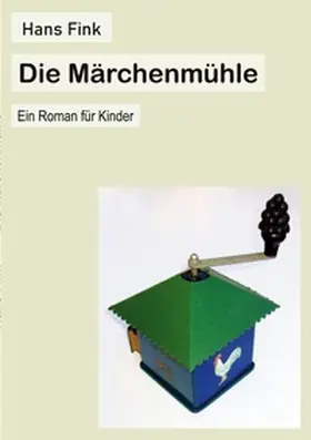 Fink |  Die Märchenmühle | Buch |  Sack Fachmedien