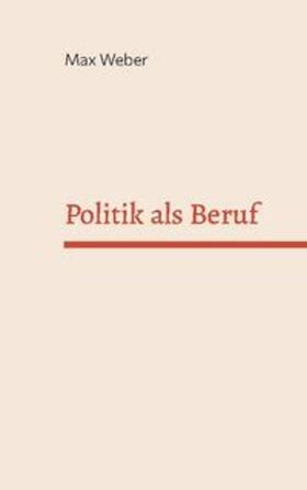 Weber | Politik als Beruf | Buch | 978-3-7568-8749-1 | sack.de