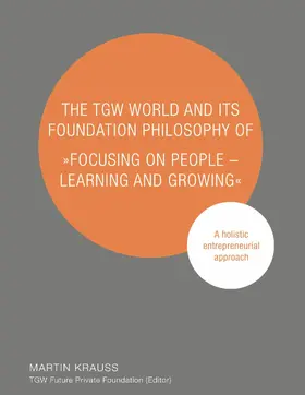 Krauss |  The TGW World and Its Foundation Philosophy of "Focusing on People - Learning and Growing" | eBook | Sack Fachmedien