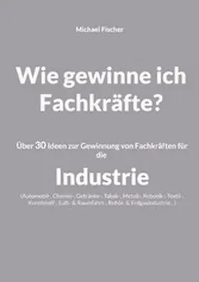 Fischer |  Wie gewinne ich Fachkräfte? | eBook | Sack Fachmedien