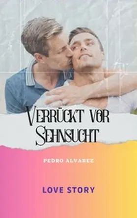 Alvarez |  Verrückt vor Sehnsucht | eBook | Sack Fachmedien
