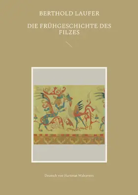 Laufer |  Die Frühgeschichte des Filzes | eBook | Sack Fachmedien