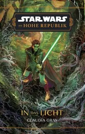 Gray |  Star Wars:  Die Hohe Republik - In das Licht | eBook | Sack Fachmedien