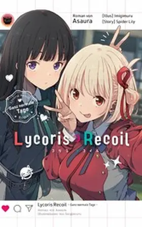 Lily |  Lycoris Recoil: Ganz normale Tage - Roman zu Anime und Manga | eBook | Sack Fachmedien