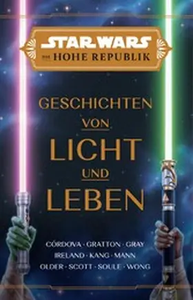 Scott / Cordova / Wong |  Star Wars:  Die Hohe Republik - Geschichten von Licht und Leben | eBook | Sack Fachmedien