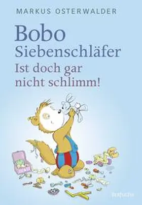 Osterwalder |  Bobo Siebenschläfer: Ist doch gar nicht schlimm! | Buch |  Sack Fachmedien