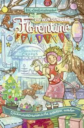 Leistenschneider |  Die wunderbare Florentine Feiertag: Weihnachtswünsche werden wahr | Buch |  Sack Fachmedien