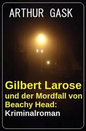 Gask |  Gilbert Larose und der Mordfall von Beachy Head: Kriminalroman | eBook | Sack Fachmedien
