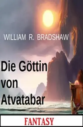 Bradshaw |  Die Göttin von Atvatabar: Fantasy | eBook | Sack Fachmedien