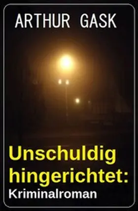 Gask |  Unschuldig hingerichtet: Kriminalroman | eBook | Sack Fachmedien