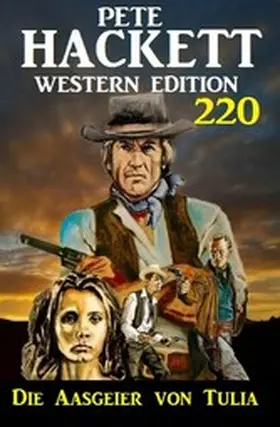 Hackett |  Die Aasgeier von Tulia: Pete Hackett Western Edition 220 | eBook | Sack Fachmedien