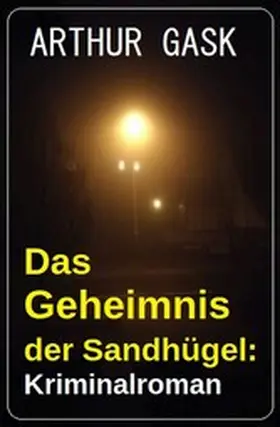 Gask |  Das Geheimnis der Sandhügel: Kriminalroman | eBook | Sack Fachmedien