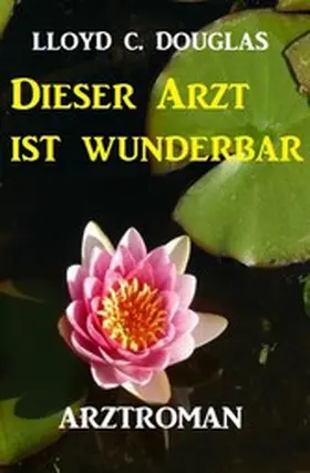 Douglas |  Dieser Arzt ist wunderbar: Roman | eBook | Sack Fachmedien