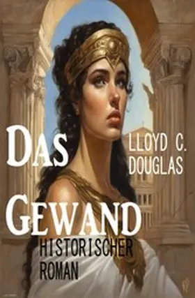 Douglas |  Das Gewand: Historischer Roman | eBook | Sack Fachmedien