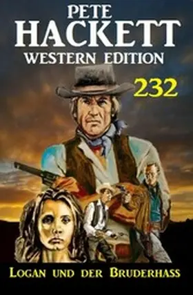 Hackett |  Logan und der Bruderhass: Pete Hackett Western Edition 232 | eBook | Sack Fachmedien