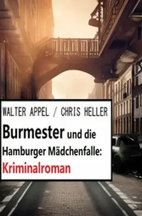 Appel / Heller |  Burmester und die Hamburger Mädchenfalle: Kriminalroman | eBook | Sack Fachmedien