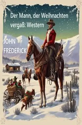 Frederick |  Der Mann, der Weihnachten vergaß: Western | eBook | Sack Fachmedien
