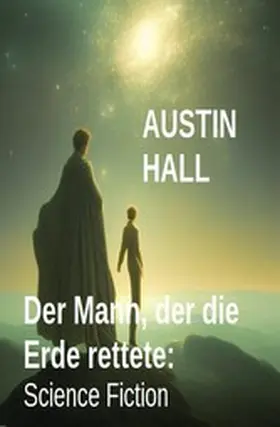Hall |  Der Mann, der die Erde rettete: Science Fiction | eBook | Sack Fachmedien