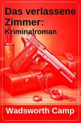 Camp |  Das verlassene Zimmer: Kriminalroman | eBook | Sack Fachmedien
