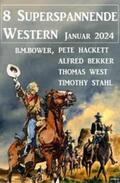 Bekker / Hackett / West |  8 Superspannende Western Januar 2024 | eBook | Sack Fachmedien