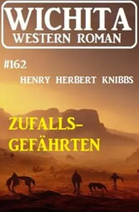 Knibbs |  Zufallsgefährten: Wichita Western Roman 162 | eBook | Sack Fachmedien