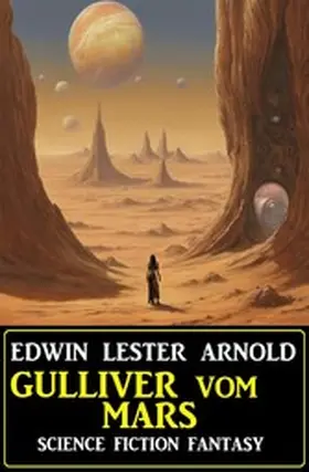 Arnold |  Gulliver vom Mars: Science Fiction Fantasy | eBook | Sack Fachmedien