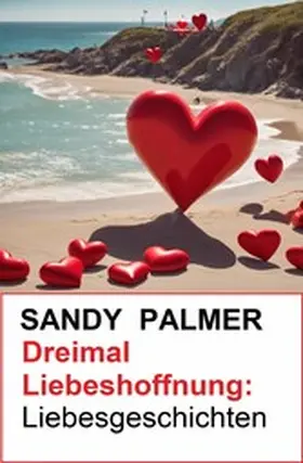 Palmer |  Dreimal Liebeshoffnung: Liebesgeschichten | eBook | Sack Fachmedien