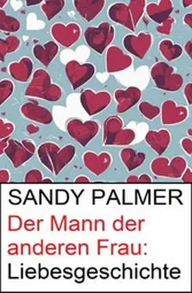Palmer |  Der Mann der anderen Frau: Liebesgeschichte | eBook | Sack Fachmedien