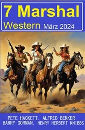 Bekker / Hackett / Gorman |  7 Marshal Western März 2024 | eBook | Sack Fachmedien