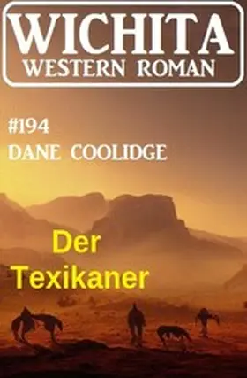 Coolidge |  Der Texikaner: Wichita Western Roman 194 | eBook | Sack Fachmedien