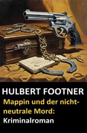 Footner |  Mappin und der nicht-neutrale Mord: Kriminalroman | eBook | Sack Fachmedien