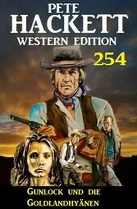 Hackett |  Gunlock und die Goldlandhyänen: Pete Hackett Western Edition 254 | eBook | Sack Fachmedien