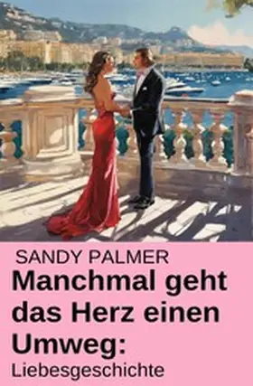 Palmer |  Manchmal geht das Herz einen Umweg: Liebesgeschichte | eBook | Sack Fachmedien