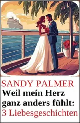 Palmer |  Weil mein Herz ganz anders fühlt: 3 Liebesgeschichten | eBook | Sack Fachmedien
