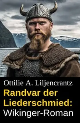 Liljencrantz |  Randvar der Liederschmied: Wikinger-Roman | eBook | Sack Fachmedien