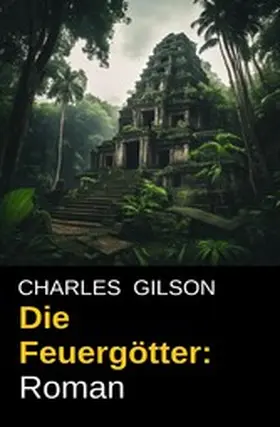 Gilson |  Die Feuergötter: Roman | eBook | Sack Fachmedien