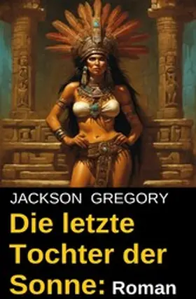 Gregory |  Die letzte Tochter der Sonne: Roman | eBook | Sack Fachmedien